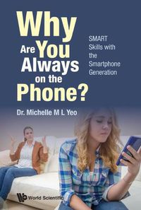 Cover image for Why Are You Always On The Phone? Smart Skills With The Smartphone Generation