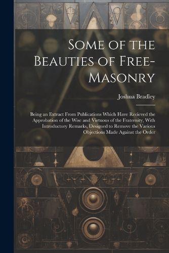 Cover image for Some of the Beauties of Free-Masonry