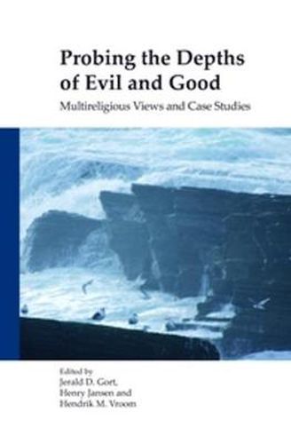 Cover image for Probing the Depths of Evil and Good: Multireligious Views and Case Studies