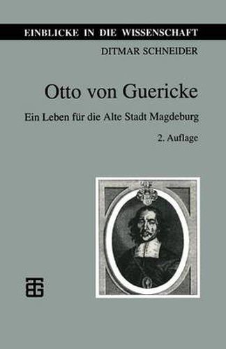 Otto Von Guericke: Ein Leben Fur Die Alte Stadt Magdeburg