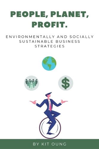 Cover image for People, Planet, Profit.: Environmentally and Socially Sustainable Business Strategies