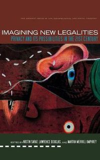 Cover image for Imagining New Legalities: Privacy and Its Possibilities in the 21st Century