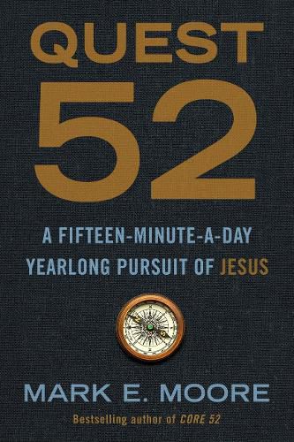 Cover image for Quest 52: A Fifteen-Minute-A-Day Yearlong Pursuit of Jesus