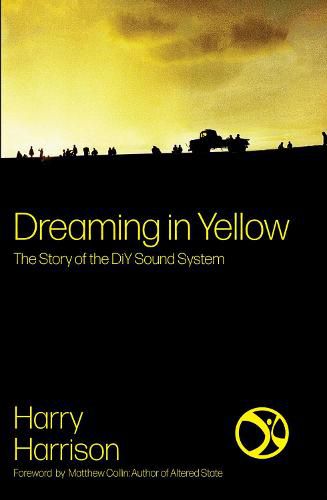 Cover image for Dreaming In Yellow: The story of DIY Sound System