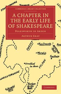 Cover image for A Chapter in the Early Life of Shakespeare: Polesworth in Arden