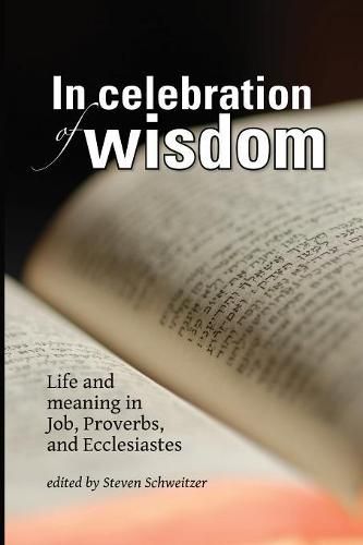 Cover image for In Celebration of Wisdom: Life and Meaning in Job, Proverbs, and Ecclesiastes