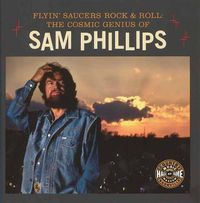 Cover image for Flyin' Saucers and Rock and Roll: The Cosmic Genius of Sam Phillips