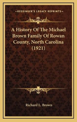 A History of the Michael Brown Family of Rowan County, North Carolina (1921)