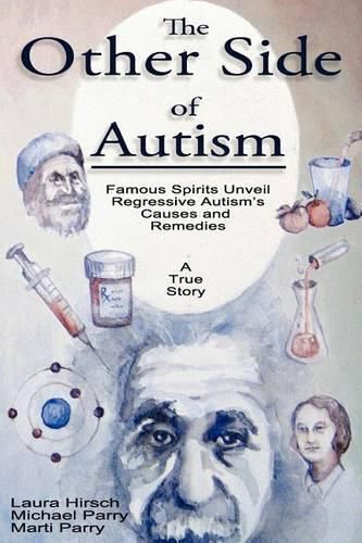 Cover image for The Other Side of Autism: Famous Spirits Unveil Regressive Autism's Causes and Remedies