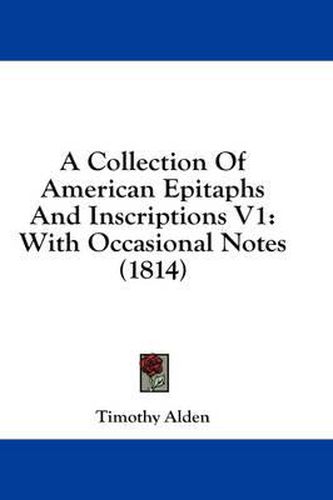 Cover image for A Collection Of American Epitaphs And Inscriptions V1: With Occasional Notes (1814)