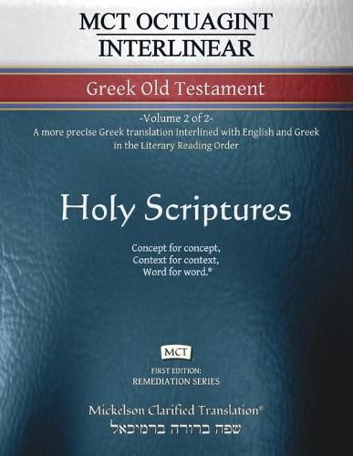 Cover image for MCT Octuagint Interlinear Greek Old Testament, Mickelson Clarified: -Volume 2 of 2- A more precise Greek translation interlined with English and Greek in the Literary Reading Order