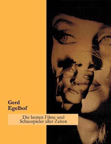 Cover image for Die besten Filme und Schauspieler aller Zeiten: Ein subjektiver Querschnitt durch die Welt des Films
