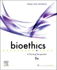 Cover image for Bioethics a Nursing Perspective 8e