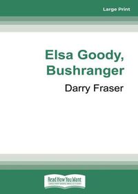 Cover image for Elsa Goody, Bushranger