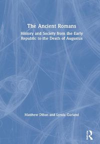 Cover image for The Ancient Romans: History and Society from the Early Republic to the Death of Augustus