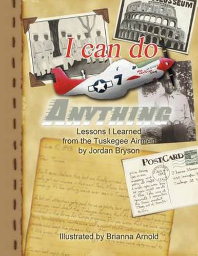 Cover image for I Can Do Anything: Lessons I Learned from the Tuskegee Airmen