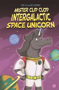 Cover image for EDGE: Bandit Graphics: Mister Clip-Clop: Intergalactic Space Unicorn