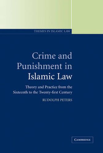 Cover image for Crime and Punishment in Islamic Law: Theory and Practice from the Sixteenth to the Twenty-First Century