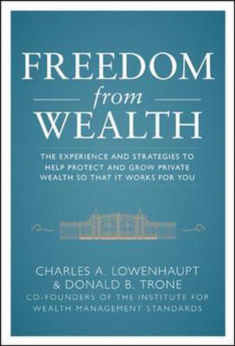 Cover image for Freedom from Wealth: The Experience and Strategies to Help Protect and Grow Private Wealth