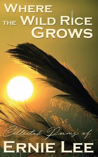 Cover image for Where the Wild Rice Grows: Collected Poems of Ernie Lee