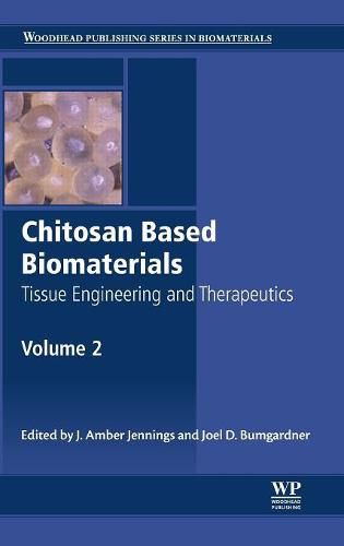 Cover image for Chitosan Based Biomaterials Volume 2: Tissue Engineering and Therapeutics