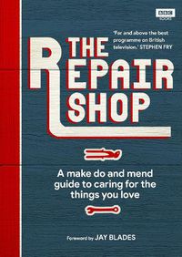 Cover image for The Repair Shop: A Make Do and Mend Handbook