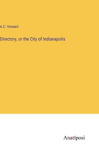 Cover image for Directory, or the City of Indianapolis