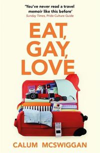 Cover image for Eat, Gay, Love: Longlisted for the Polari First Book Prize