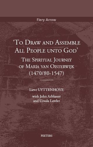 Cover image for 'To Draw and Assemble All People unto God': The Spiritual Journey of Maria van Oisterwijk (1470/80-1547)
