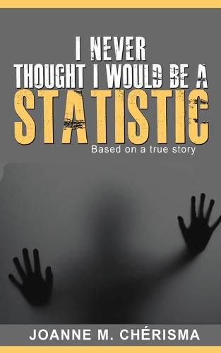 Cover image for I Never Thought I Would Be A Statistic