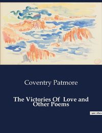 Cover image for The Victories Of Love and Other Poems