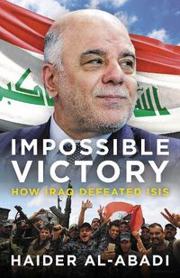 Cover image for Impossible Victory: How Iraq Defeated ISIS