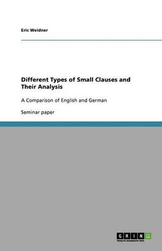 Cover image for Different Types of Small Clauses and Their Analysis: A Comparison of English and German