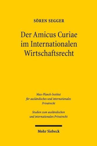 Cover image for Der Amicus Curiae im Internationalen Wirtschaftsrecht: Eine rechtsvergleichende Untersuchung des U.S.-amerikanischen, deutschen, europaischen, Welthandels- und Investitionsschutzrechts sowie der Principles of Transnational Civil Procedure