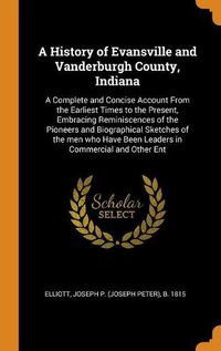 Cover image for A History of Evansville and Vanderburgh County, Indiana