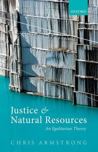 Cover image for Justice and Natural Resources: An Egalitarian Theory