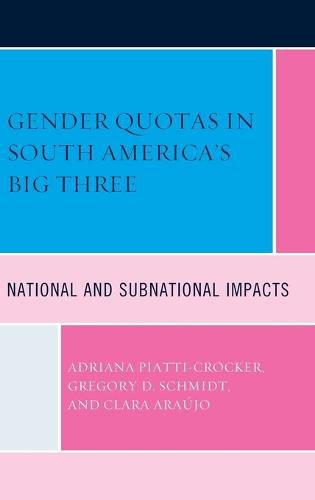 Cover image for Gender Quotas in South America's Big Three: National and Subnational Impacts