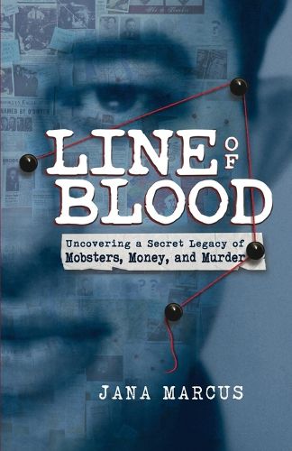 Cover image for Line of Blood: Uncovering a Secret Legacy of Mobsters, Money, and Murder