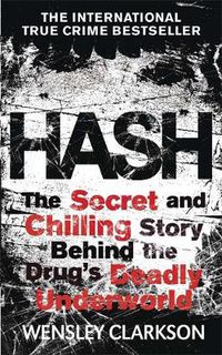 Cover image for Hash: The Chilling Inside Story of the Secret Underworld Behind the World's Most Lucrative Drug