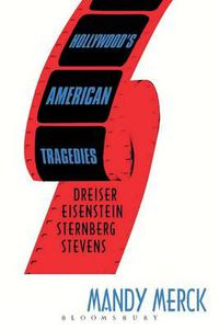 Cover image for Hollywood's American Tragedies: Dreiser, Eisenstein, Sternberg, Stevens