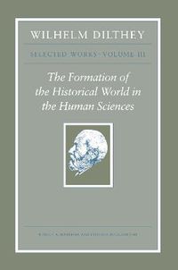 Cover image for Wilhelm Dilthey: Selected Works: The Formation of the Historical World in the Human Sciences