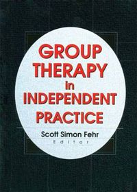 Cover image for Group Therapy In Independent Practice: Group Therapy in Independent Practice has been co-published simultaneously as Journal of Psychotherapy in Independent Practice, Volume 1, Number 2 2000.