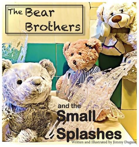 Cover image for The Bear Brothers and the Small Splashes