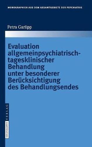 Cover image for Evaluation Allgemeinpsychiatrisch-Tagesklinischer Behandlung Unter Besonderer Berucksichtigung Des Behandlungsendes