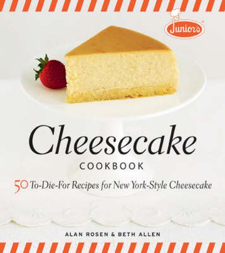 Cover image for Junior's Cheesecake Cookbook - 50 To-Die-For Recip es for New York-Style Cheescake