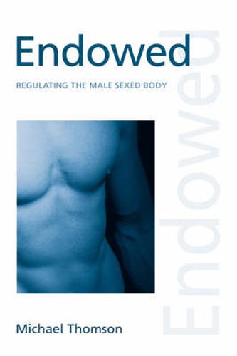 Cover image for Endowed: Regulating the Male Sexed Body