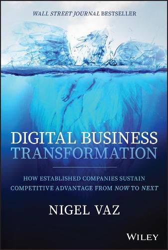 Cover image for Digital Business Transformation: How Established Companies Sustain Competitive Advantage From Now to Next