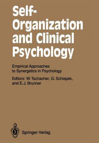 Cover image for Self-Organization and Clinical Psychology: Empirical Approaches to Synergetics in Psychology