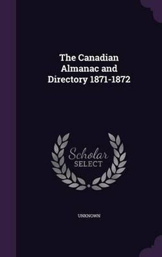 Cover image for The Canadian Almanac and Directory 1871-1872
