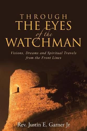 Cover image for Through The Eyes of the Watchman: Visions, Dreams and Spiritual Travels from the Front Lines